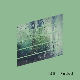 Faded by T&B