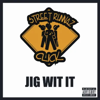 Jig Wit It by Street Runnaz Click