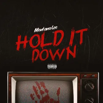 Hold It Down by Montana Lee