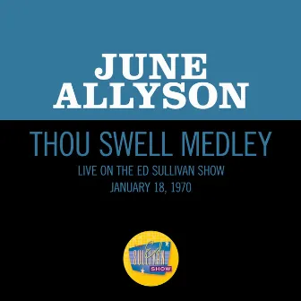 Thou Swell Medley (Medley/Live On The Ed Sullivan Show, January 18, 1970) by June Allyson