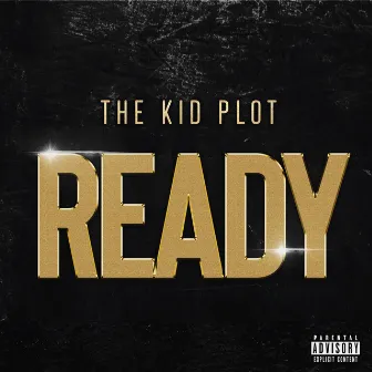 Ready by The Kid Plot