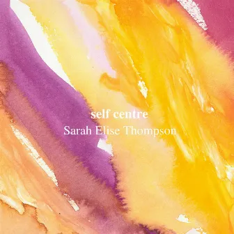 self centre by Sarah Elise Thompson