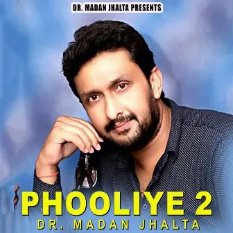 Phooliye 2 by Dr Madan Jhalta