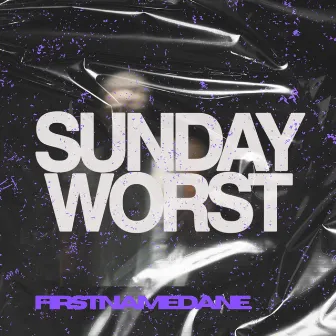 Sunday Worst by FirstNameDane