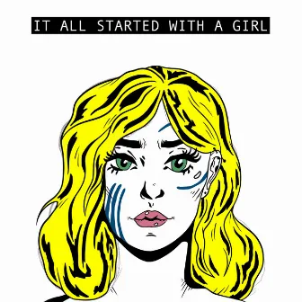 It All Started With A Girl by Aphelia