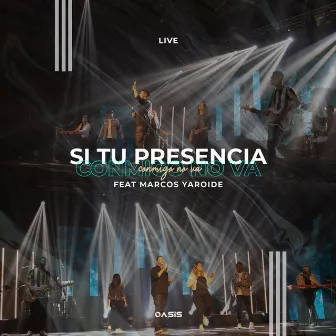 Si Tu Presencia Conmigo No Va by Oasis Ministry