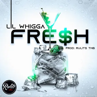 Fre$h by Lil Whigga