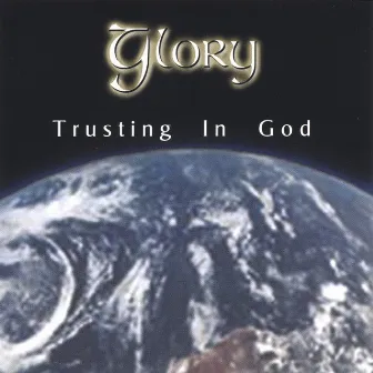 Trusting In God by Glory