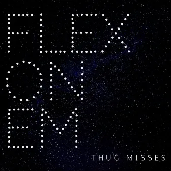 Flex On Em by Thug Misses