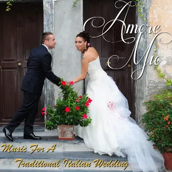 Amore mio: Music for a Traditional Italian Wedding by Antonello Gotta