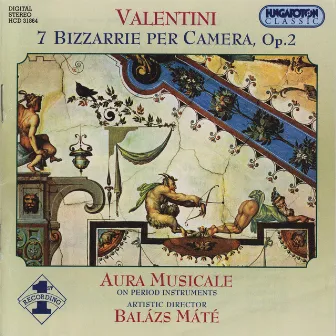 Valentini: 7 Bizzarrie Per Camera, Op. 2 (Complete) by Aura Musicale Ensemble