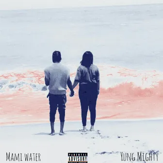 MAMI WATER by Yung Mighty