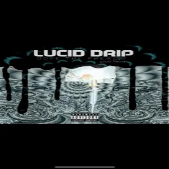 Lucid Drip by Dope the Phenom