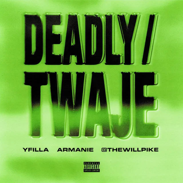 DEADLY / TWAJE