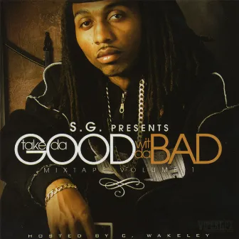 Take Da Good Wit Da Bad by S.G.