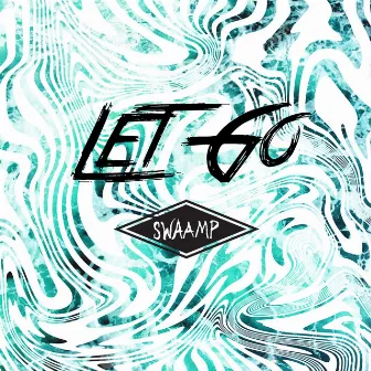 Let Go by SWAAMP