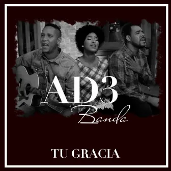 Tu Gracia by AD3 Banda