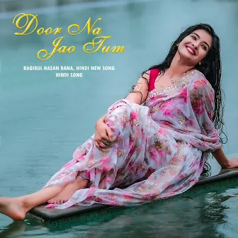 Door Na Jao Tum (Hindi Version) by Hindi New Song