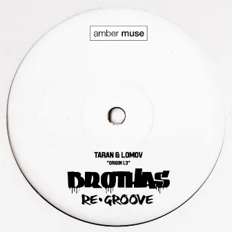 Origin 1.3 (Brothas Re-Groove) by Taran & Lomov