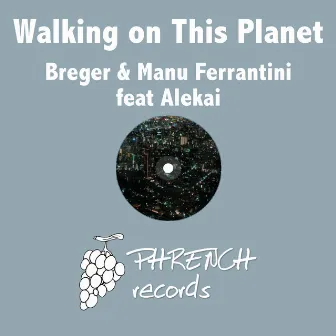 Walking On This Planet by Manu Ferrantini