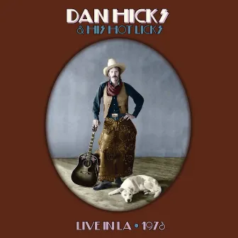 Hot Licks (Live in LA, 1973) by Dan Hicks & His Hot Licks