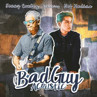 Bad Guy (feat. Nef Medina) - Acoustic by Jerry Cortez