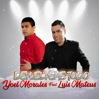 Devuélveme Todo by Yoel Morales