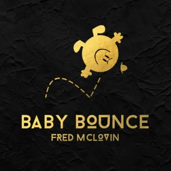 Baby Bounce by Fred McLovin