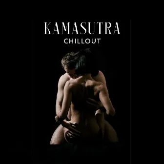 Kamasutra Chillout: Buddha's Lounge and Tantric Transformation by Sensual Shades Chill Zone