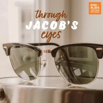 Through Jacob's Eyes by Podplays