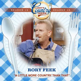 A Little More Country Than That (Larry's Country Diner Season 18) by rory feek