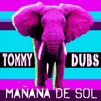 Manana De Sol by Tommy Dubs