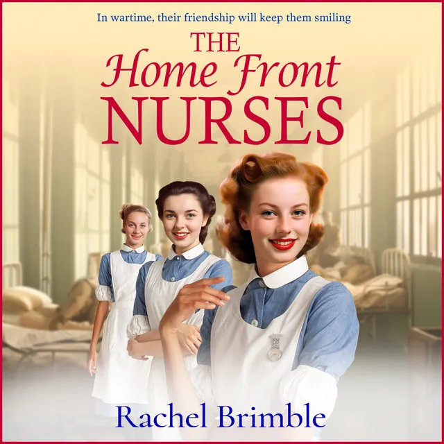 Chapter 5 - Home Front Nurses - The start of a BRAND NEW emotional wartime saga series from Rachel Brimble for 2024