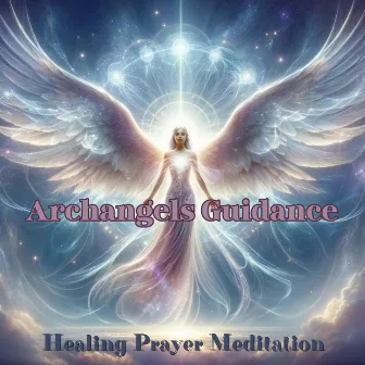 Natural Archangels Guidance: Healing Prayer Meditation by Celine Celesta