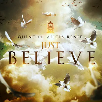 Just Believe (feat. Alicia Renee) by Quent