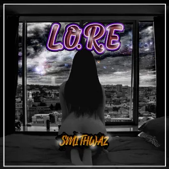 L.O.R.E by SmithWaz