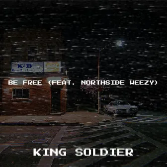 Be Free by King Soldier