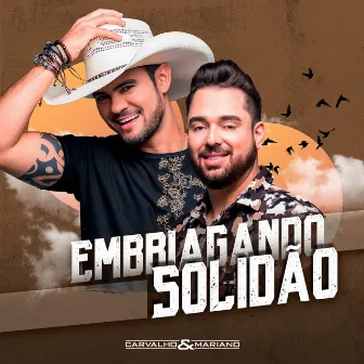 Embriagando Solidão by Carvalho & Mariano