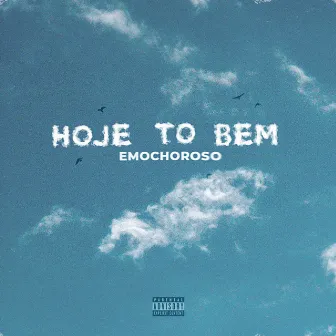 Hoje Tô Bem by emochoroso