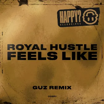 Feels Like (GUZ REMIX) by Royal Hustle