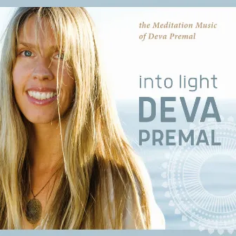 Into Light: The Meditation Music of Deva Premal by Deva Premal