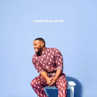 Never Failed Me Yet by Freddy Washington Jr.