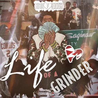 Life of a Grinder by HBK Boom