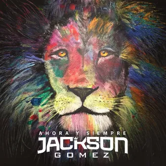 Ahora Y Siempre by Jackson Gomez