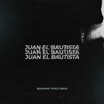 Juan el Bautista (Remix) by Resonant Force