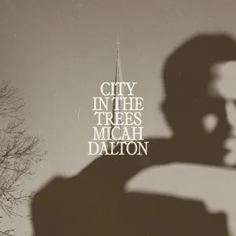 City in the Trees by Micah Dalton