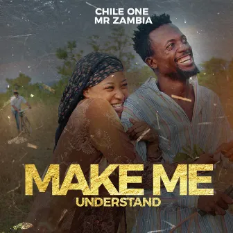 Make Me Understand by Chile One Mr Zambia