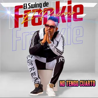 No Tengo Cuarto by El Swing De Frankie El Poderoso