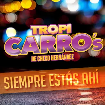 Siempre Estás Ahí by Tropi Carro's De Checo Hernández