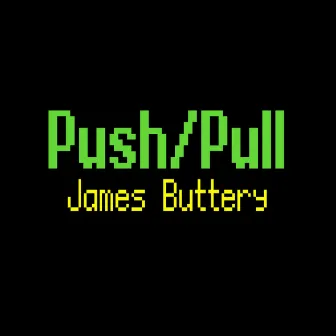 Push/Pull by James Buttery